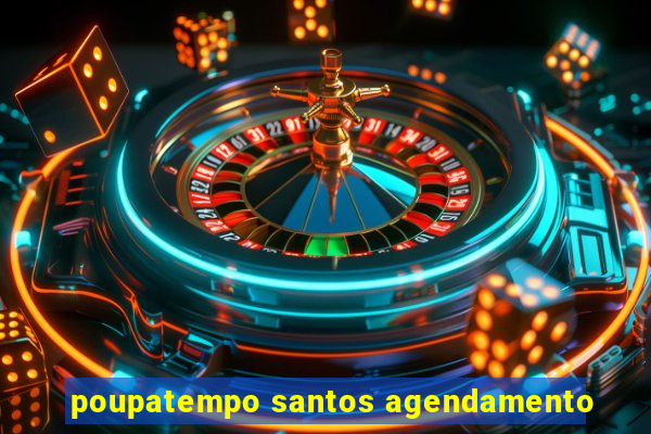 poupatempo santos agendamento